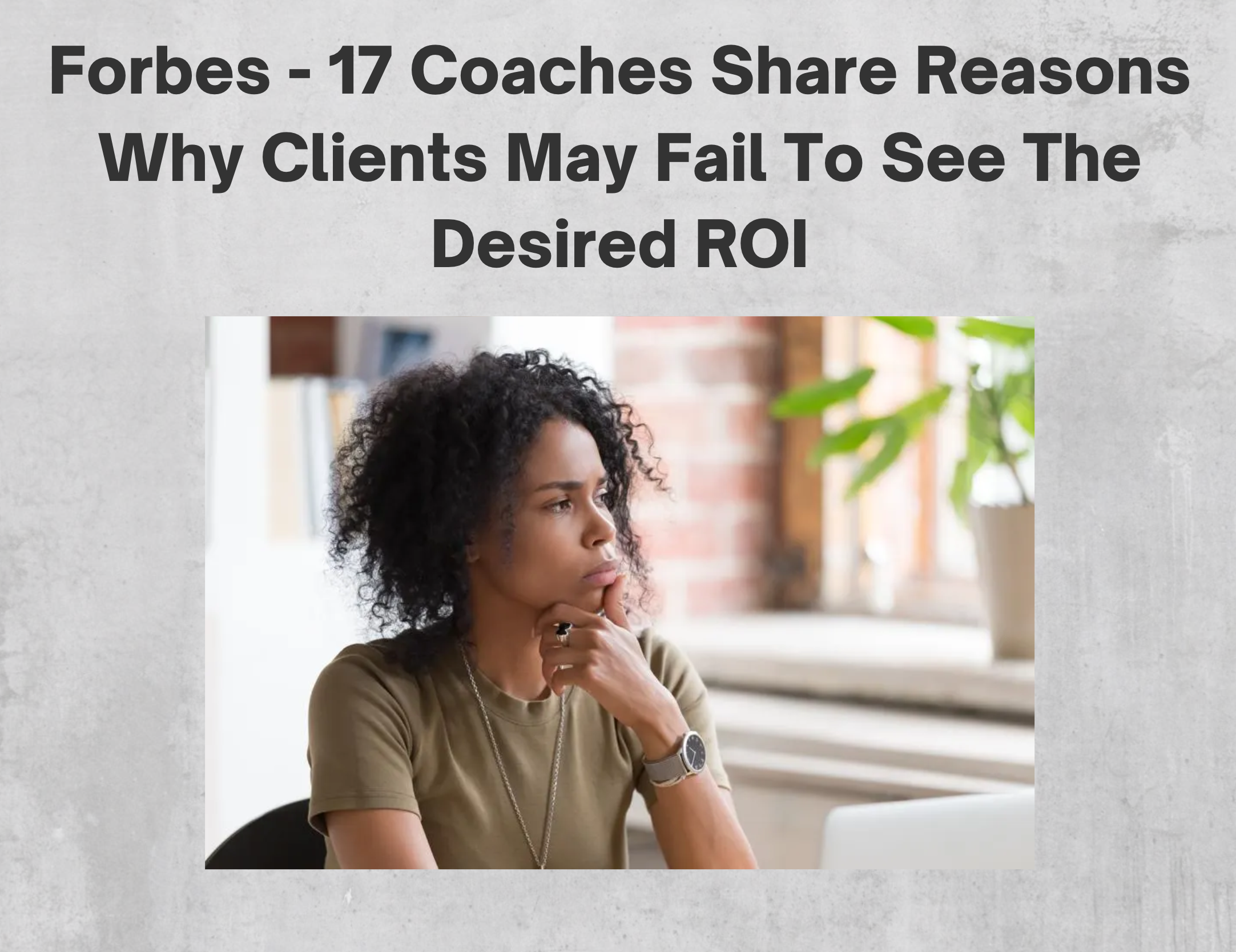 17 Coaches Share Reasons Why Clients May Fail To See The Desired ROI
